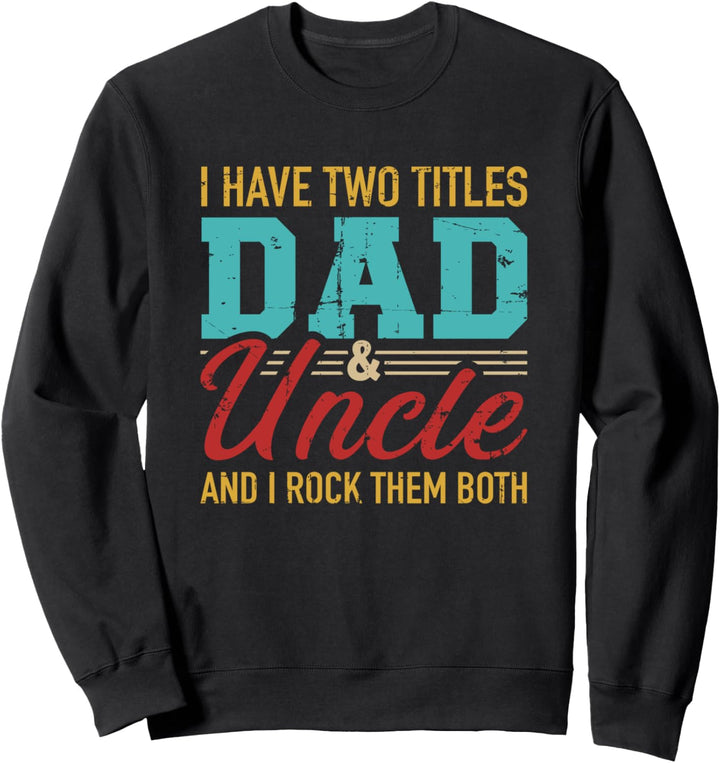 Vater Onkel zwei Titel Spruch Sweatshirt