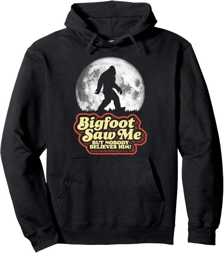 Bigfoot Saw Me But Nobody Believes Him! Funny Sasquatch Moon Pullover Hoodie