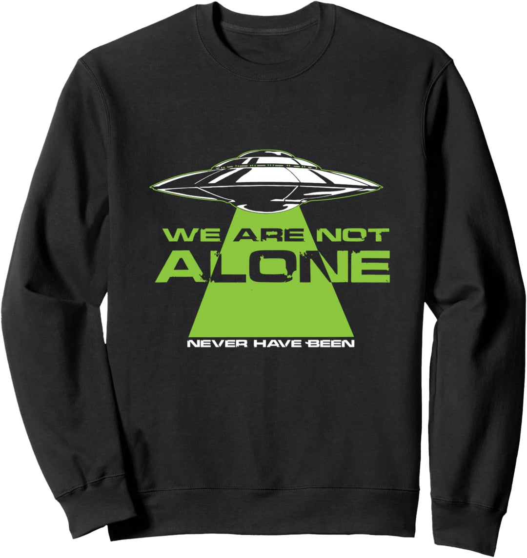 Alien Spaceship UFO We Are Not Alone Flying Saucer Sweatshirt