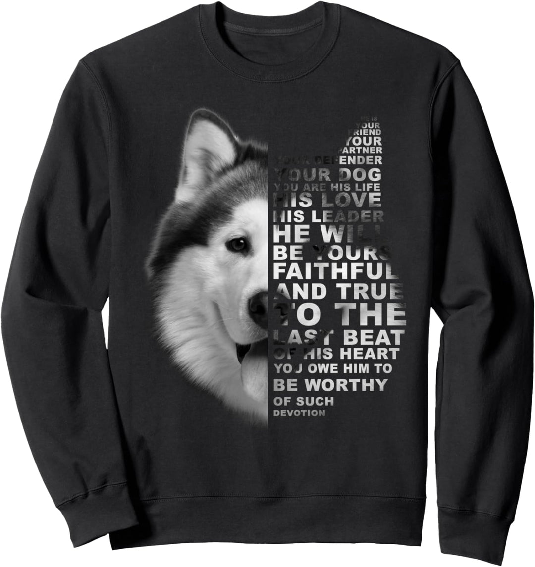 He Is Your Friend Your Partner Your Dog Alaskan Malamute Sweatshirt