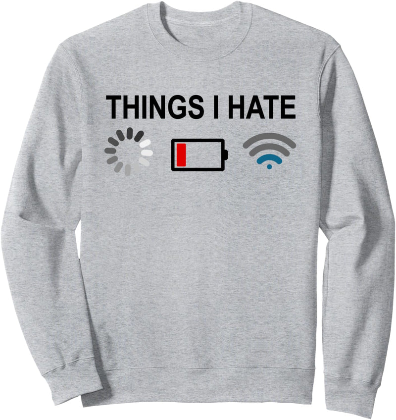 Things I Hate Programmer Gamer Computer Nerd Sweatshirt