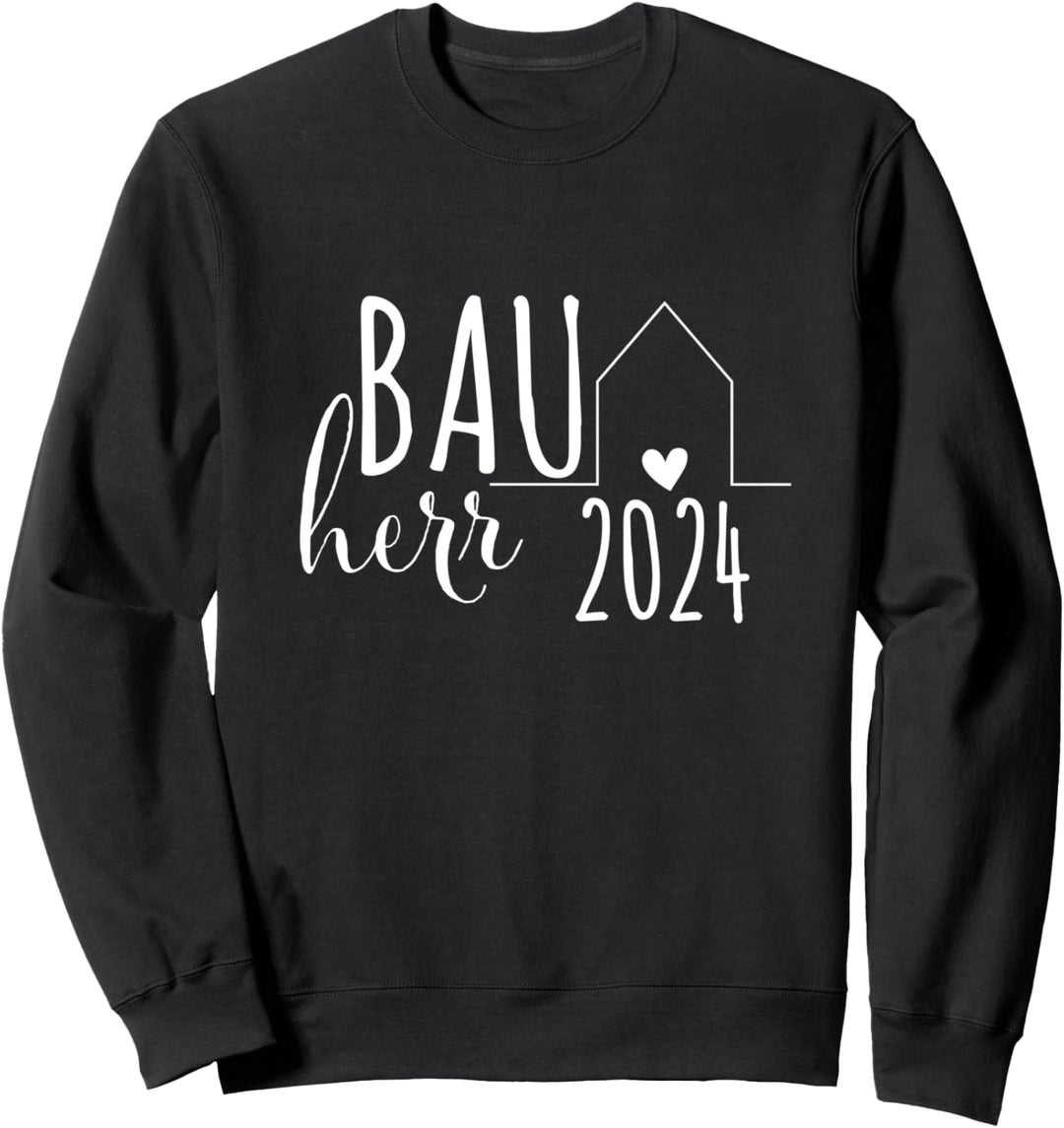 Bauherr 2024 Haus Hausbau Häuslebauer Neubau Baustelle Sweatshirt