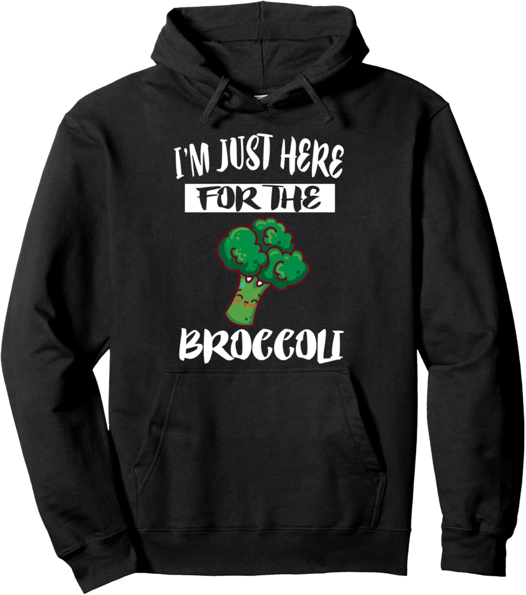 I'm Just Here For The Broccoli Vegetables Pullover Hoodie