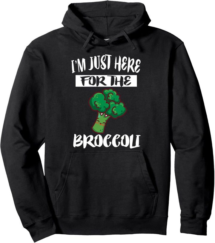 I'm Just Here For The Broccoli Vegetables Pullover Hoodie