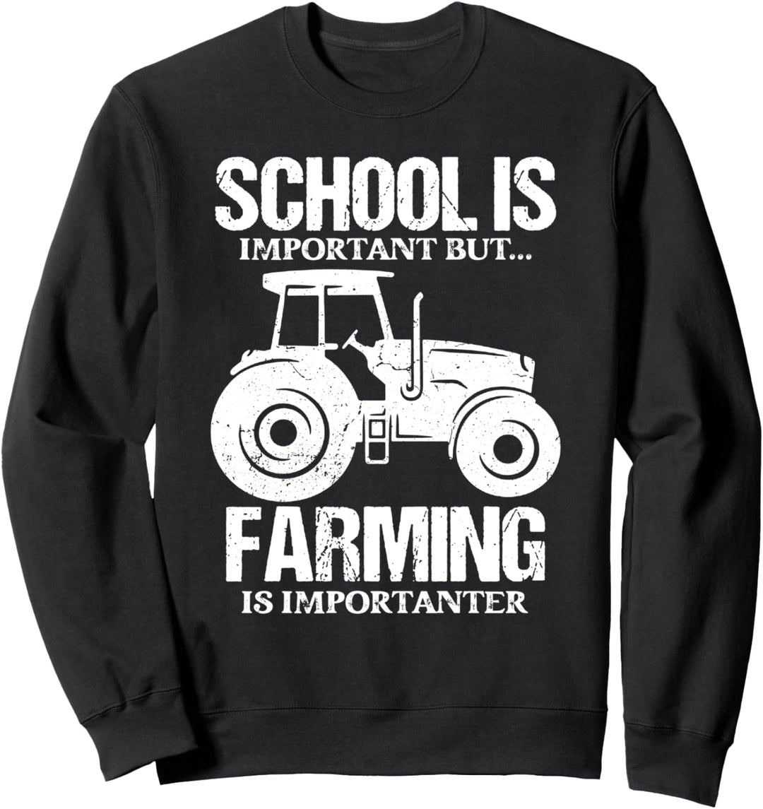 Schule ist wichtig, aber Landwirtschaft ist wichtig Sweatshirt