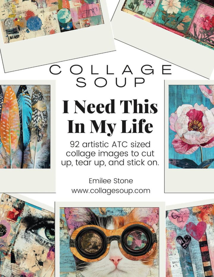 Collage Soup - I Need This In My Life a ATC resource for mixed media, scrapbooking, junk journaling