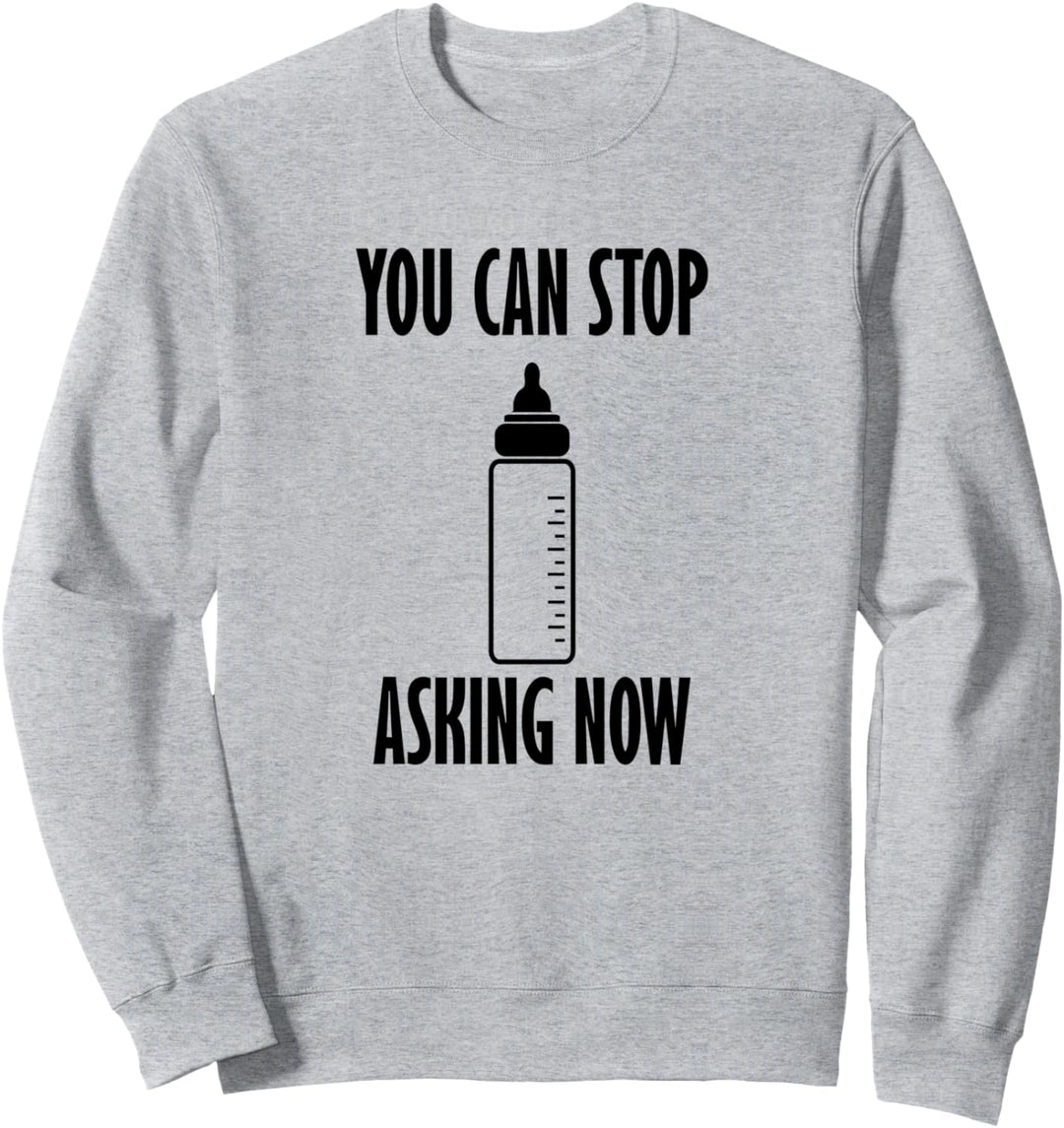 Stop Asking Baby Lustiger Spruch Neugeborene Schwangerschaft Sweatshirt