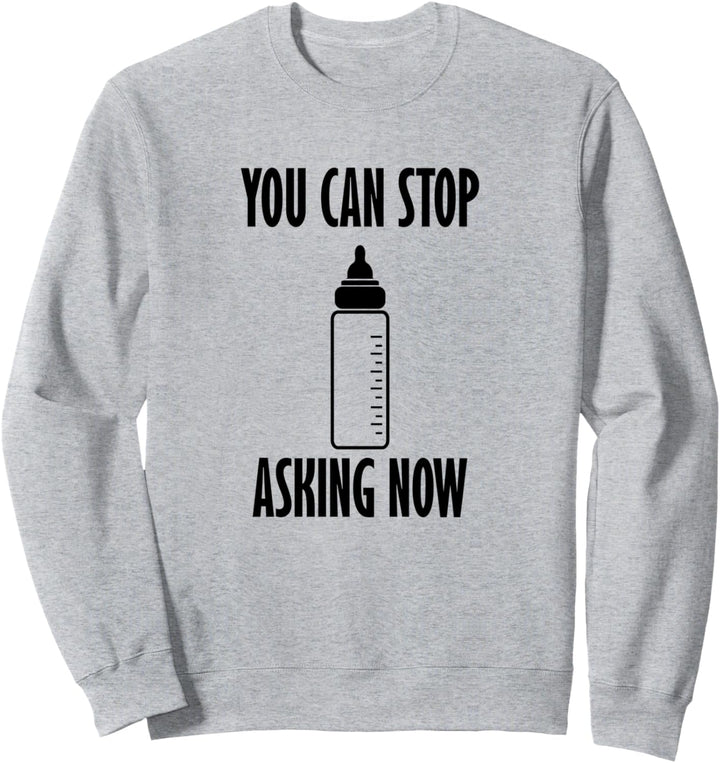 Stop Asking Baby Lustiger Spruch Neugeborene Schwangerschaft Sweatshirt