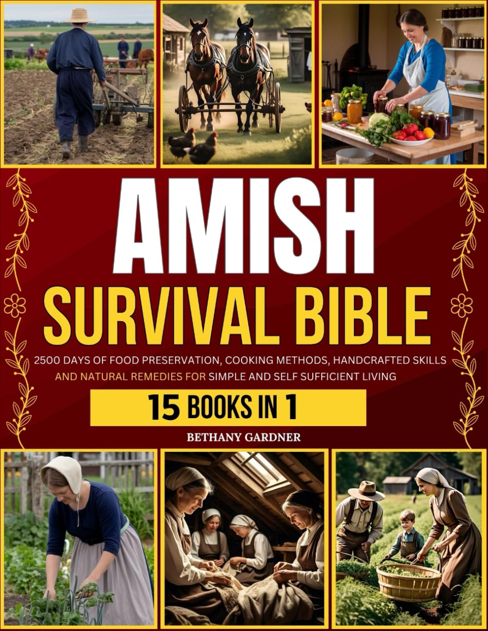 Amish Survival Bible: 2500 Days of Food Preservation, Cooking Methods, Handcrafted Skills and Natura