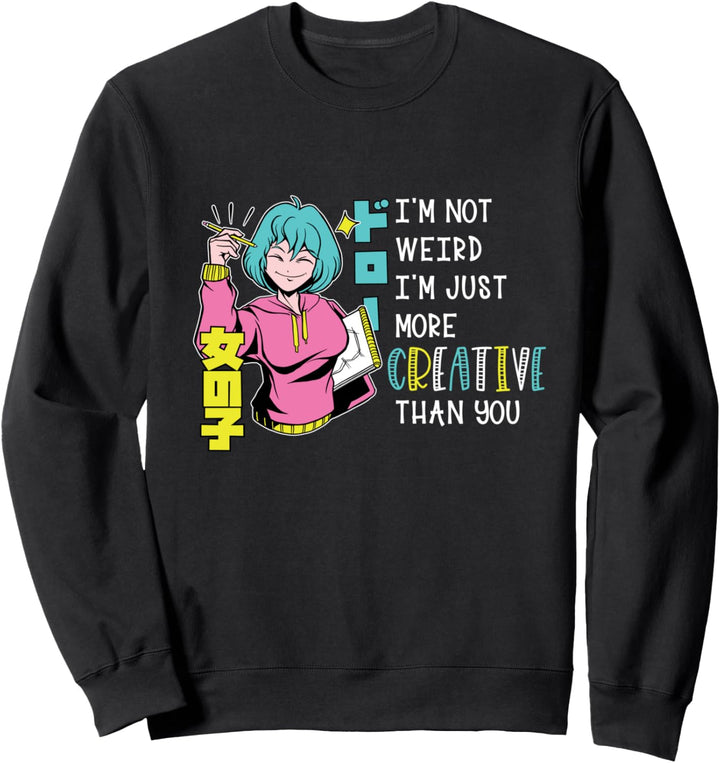Ich bin nicht komisch Ich bin nur kreativer als du Anime Sweatshirt