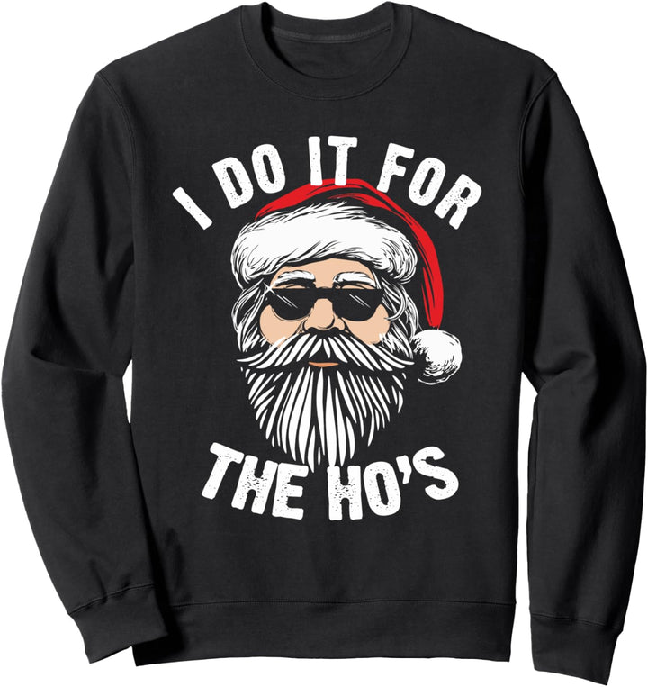 Funny Christmas Santa Do It For The Hos Holiday Mood Gifts Sweatshirt