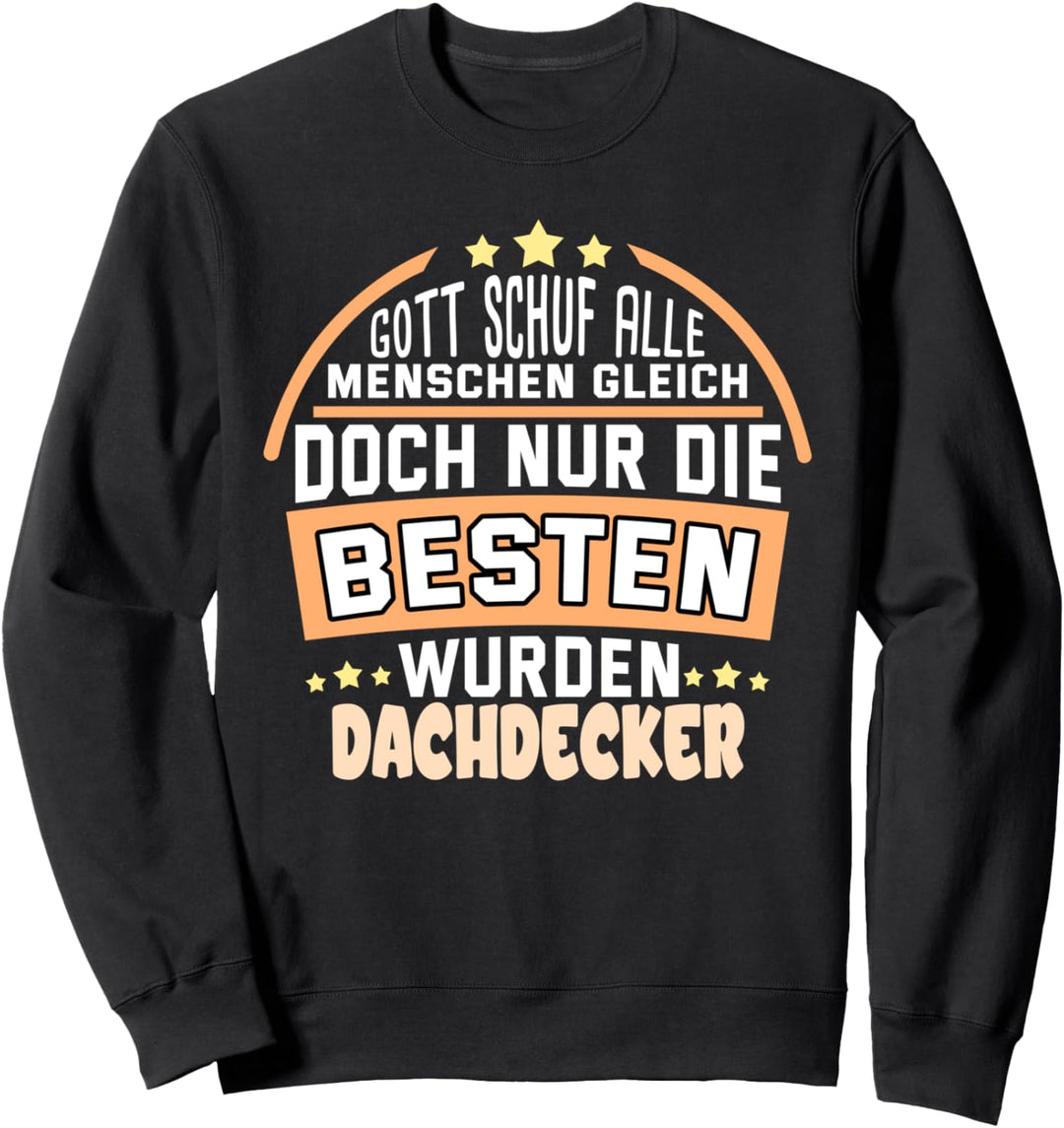 Dachdecker Die besten wurden Sweatshirt