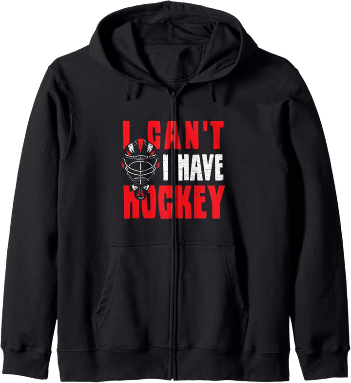 Hockey Spieler: I Can't I Have Hockey - Eishockey Kapuzenjacke