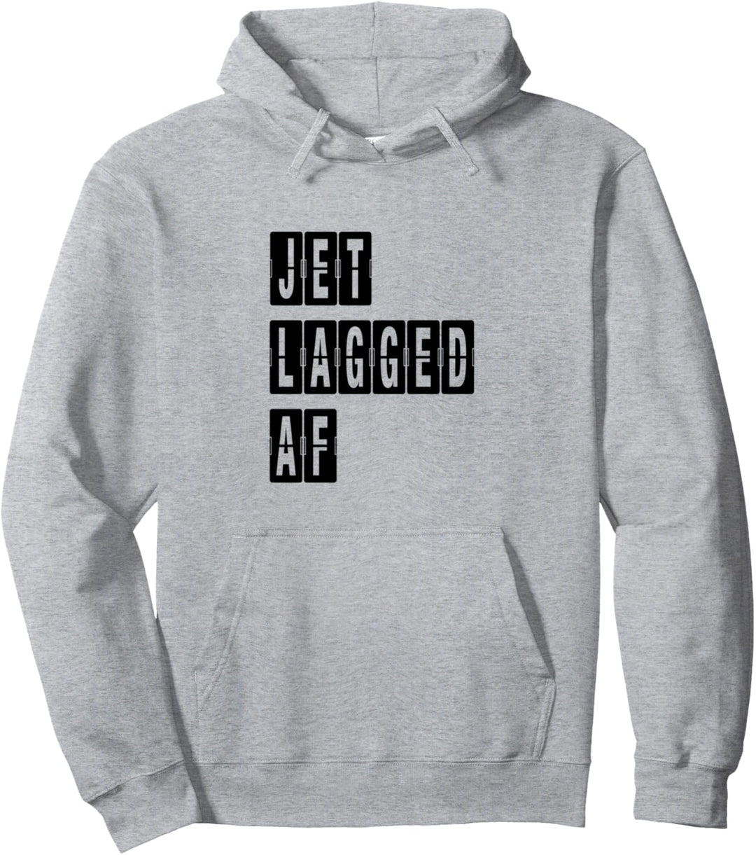 Jet Lagged AF. Flight Aircraft Flying Travel Jet Lag Funny Pullover Hoodie