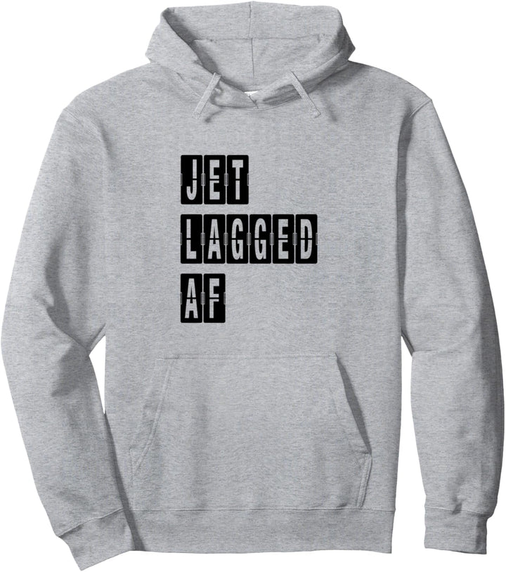 Jet Lagged AF. Flight Aircraft Flying Travel Jet Lag Funny Pullover Hoodie