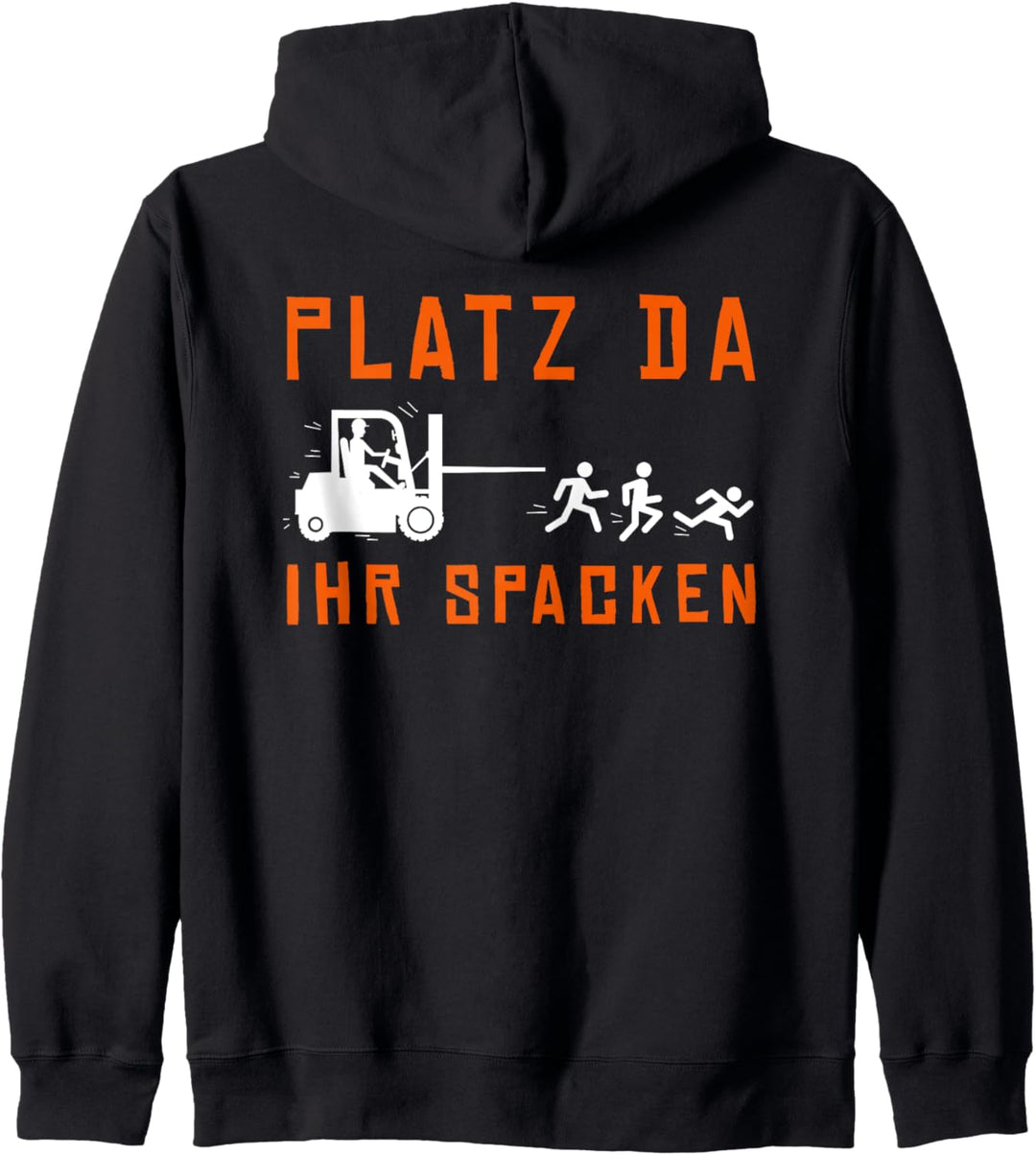 Platz da ihr Spacken Staplerfahrer Lagerarbeiter Lagerist Kapuzenjacke