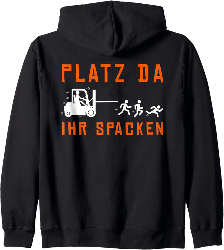 Platz da ihr Spacken Staplerfahrer Lagerarbeiter Lagerist Kapuzenjacke