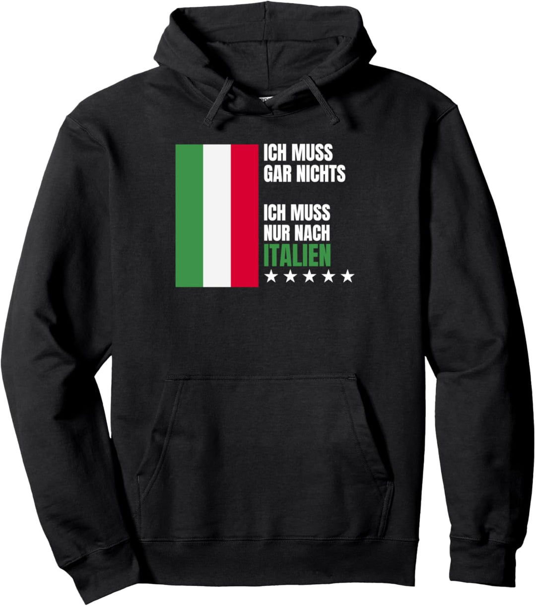 Lustiges "Ich muss nach Italien" - Italien Pullover Hoodie