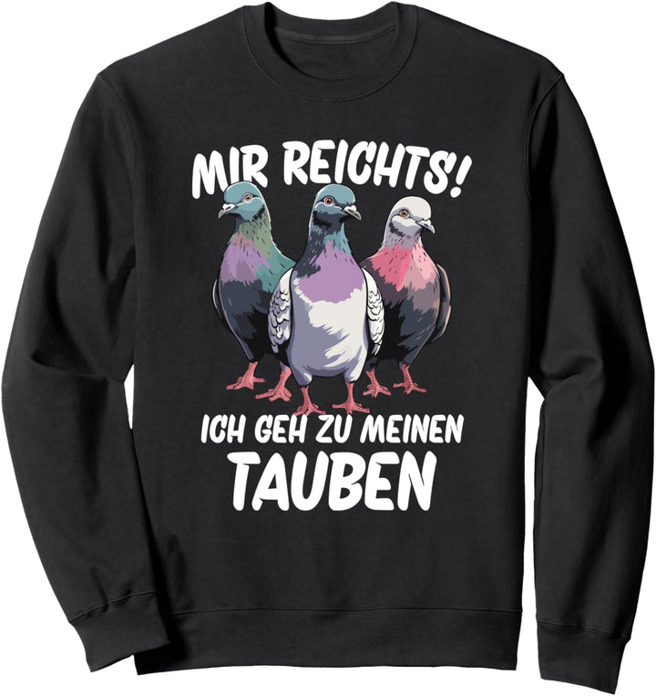 Mir Reichts Ich Geh Zu Meinen Tauben Sweatshirt