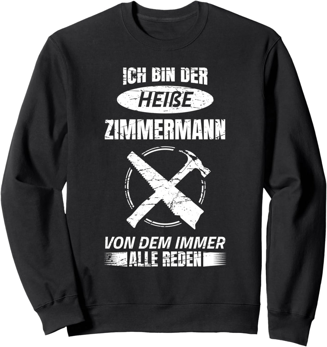 Zimmermann, Tischler Sprüche-Design I Zimmerer Motiv Sweatshirt