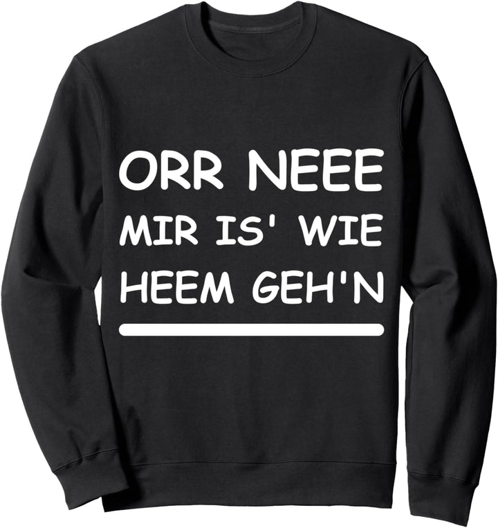 Sachsen Spruch nach Hause gehen sächsisch Feierabend Arbeit Sweatshirt