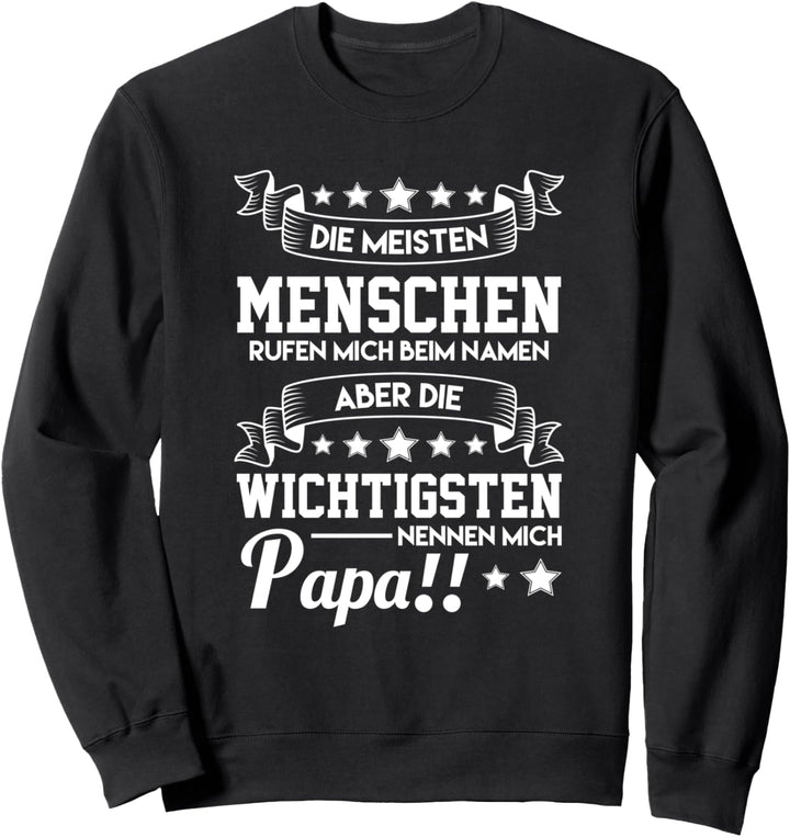 Die meisten Menschen rufen mich beim Namen Papa Nennen Sweatshirt
