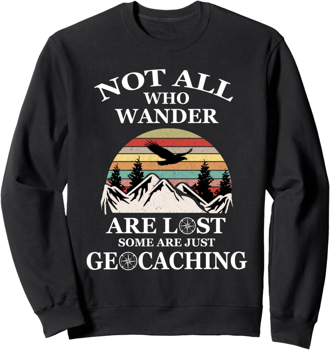 Geocaching product: Not All Who Wander Are Lost Geocacher Sweatshirt