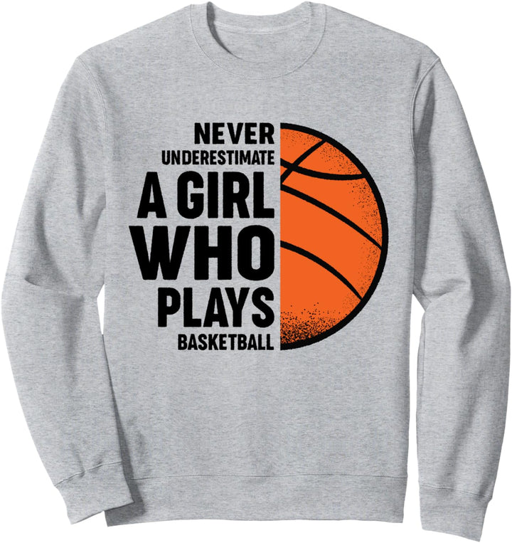 Unterschätze niemals ein Mädchen, das Basketball spielt Sweatshirt