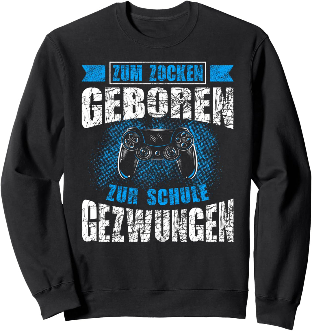Zum Zocken geboren zur Schule gezwungen Gamer Nerd Kostüm Sweatshirt