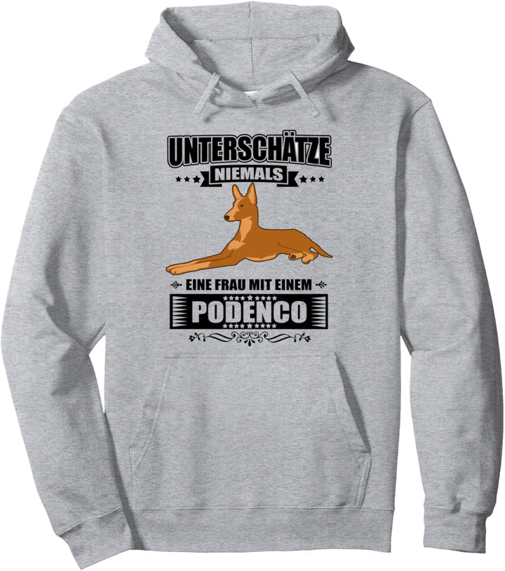 Unterschätze niemals eine Frau mit einem Podenco - Frauchen Pullover Hoodie