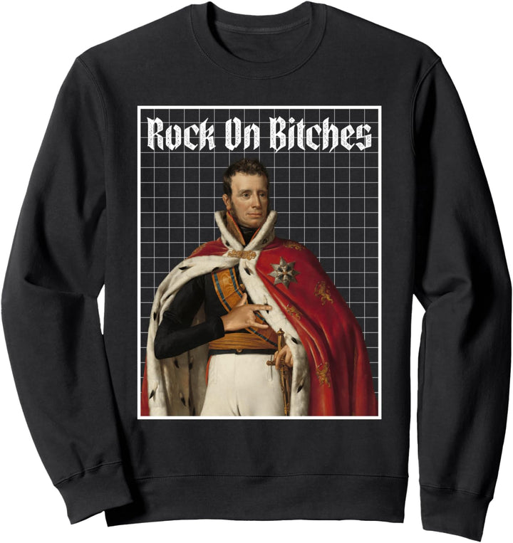 Rock n Roll Vintage Renaissance Art Style Rock On Bitches Sweatshirt