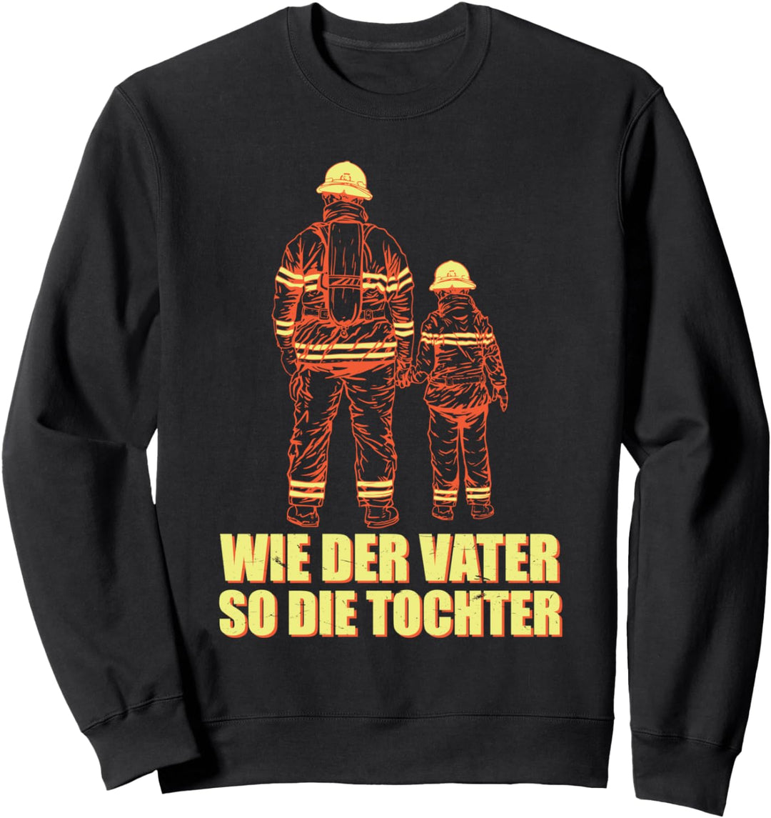 Wie Der Vater So Die Tochter Feuerwehrmann Feuerwehr FFW Sweatshirt