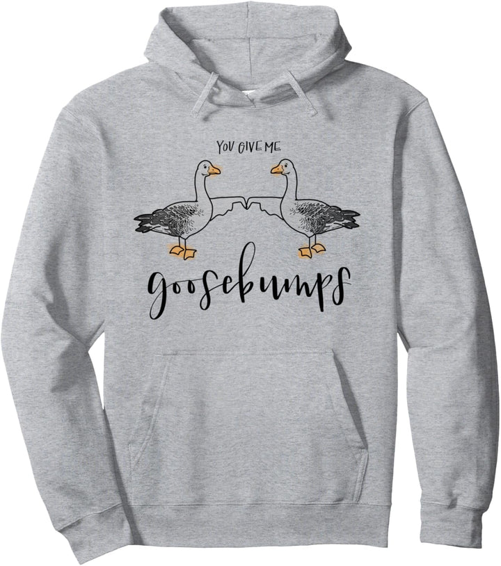 You Give Me Goosebumps With Cute Geese Design JLA0033a Pullover Hoodie