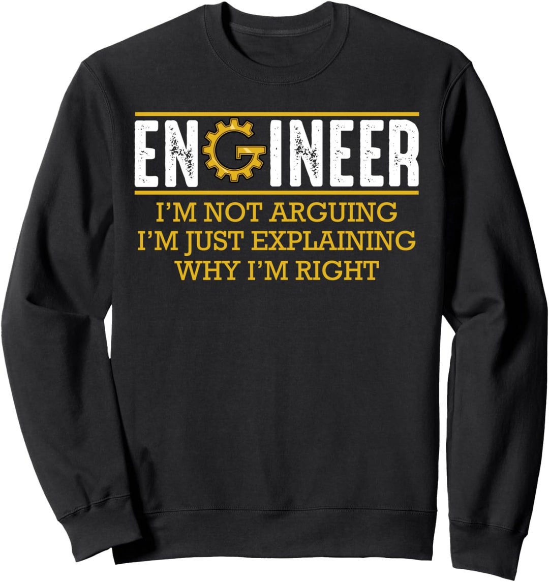 Engineer I'm Not Arguing Ingenieur Technik Lustiger Spruch Sweatshirt