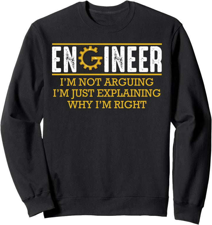 Engineer I'm Not Arguing Ingenieur Technik Lustiger Spruch Sweatshirt