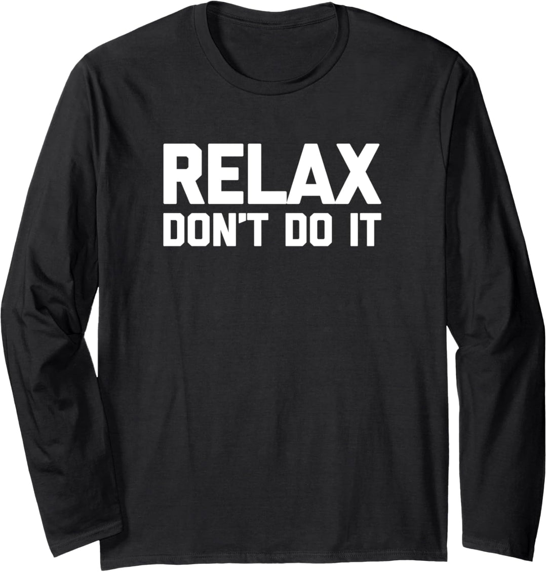 Relax (Don't Do It) T-Shirt Lustiger Spruch sarkastische 80er Jahre Musik Langarmshirt