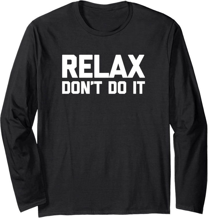 Relax (Don't Do It) T-Shirt Lustiger Spruch sarkastische 80er Jahre Musik Langarmshirt