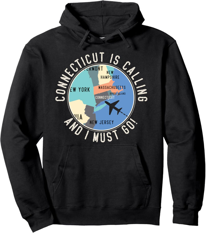 Connecticut Is Calling And I Must Go Connecticut State Pullover Hoodie