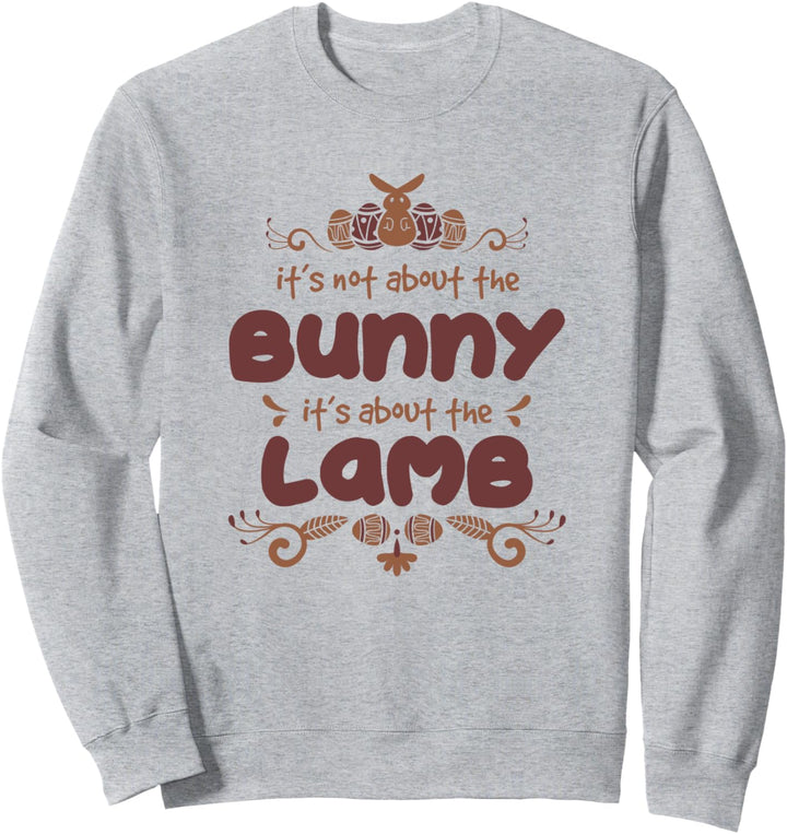 Nicht über den Hasen - Es geht um das Lamm - Osterwahrheit Sweatshirt