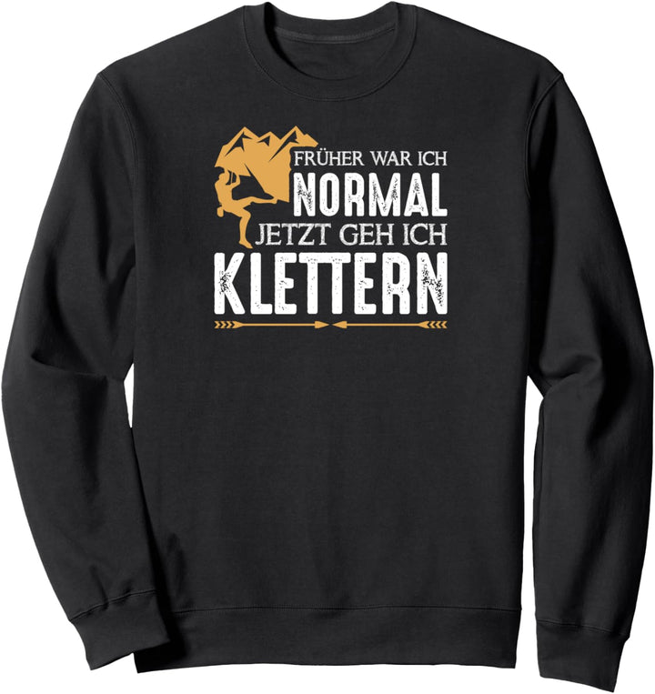 Bouldern Früher War Ich Normal Jetzt Geh Ich Klettern Sweatshirt