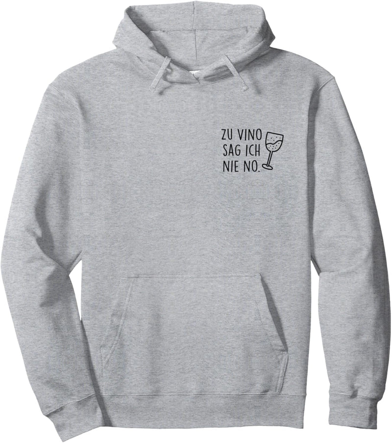 Zu Vino sag ich nie no. Rotwein Weisswein Wein Wine AM PM Fun Pullover Hoodie