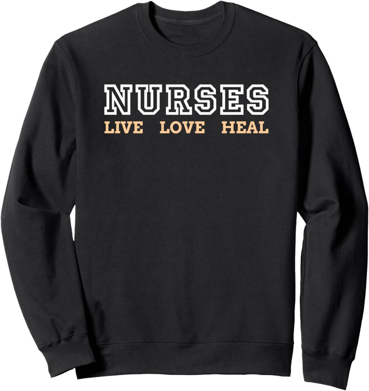 Nurses Live Love Heal Arzthelfer Pflegeberuf Arzthelferin Sweatshirt