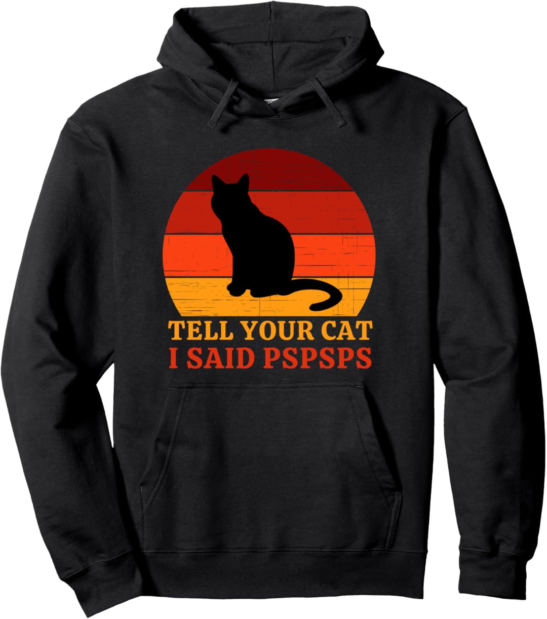 Tell Your Cat I Said Psps Funny Retro Vintage Cat Sunset Pullover Hoodie