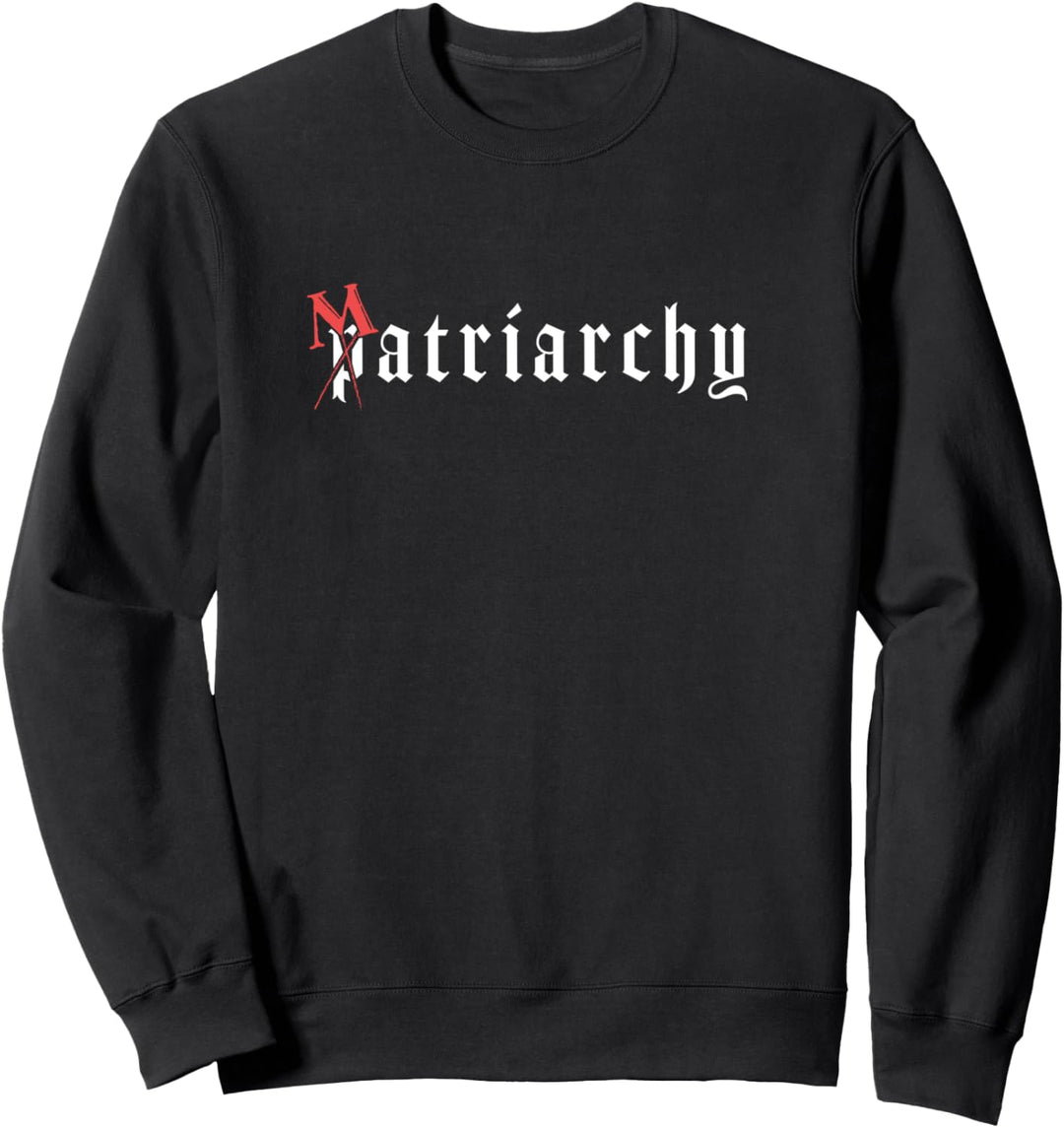 Matriarchat Feminismus Design für Frauen Empowerment Sweatshirt