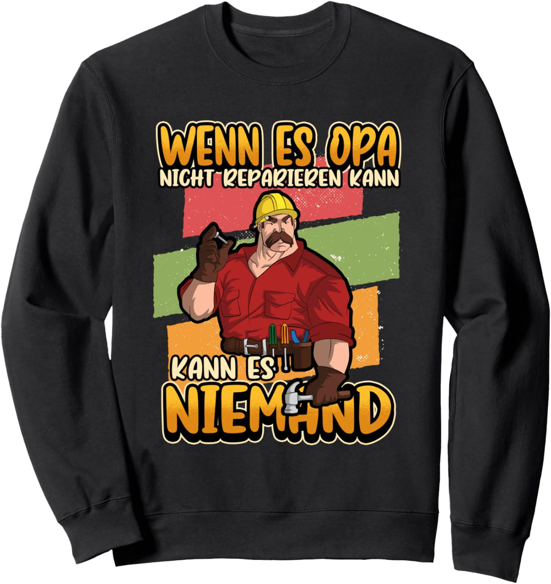 Wenn es Opa nicht reparieren kann Handwerker Geschenk Lustig Sweatshirt