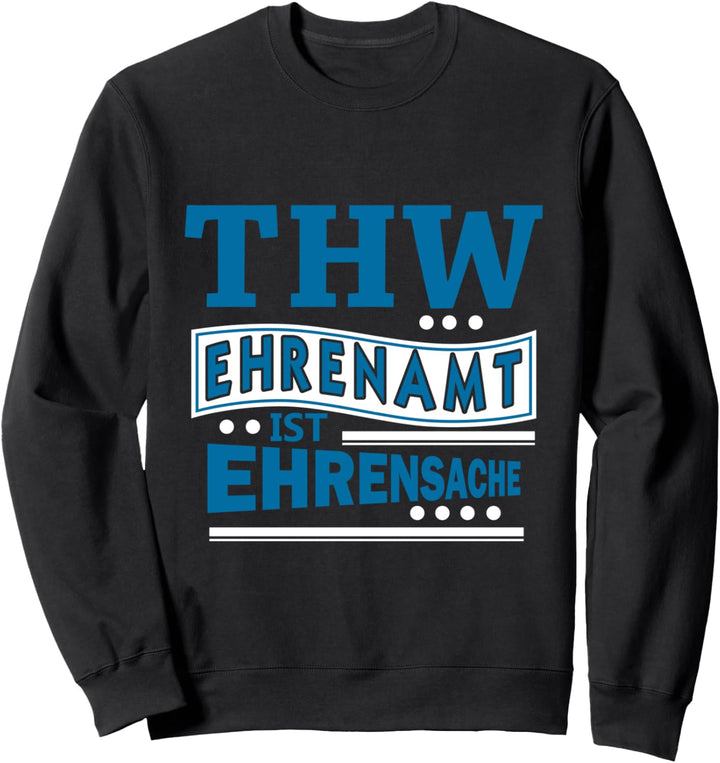 THW Ehrenamt ist Ehrensache Technisches Hilfswerk Motiv Sweatshirt