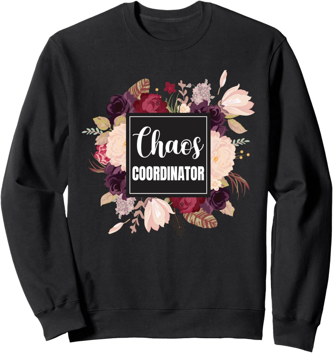 Chaos Koordinator Blumenkunst Chaos Coordinator Flower Art Sweatshirt
