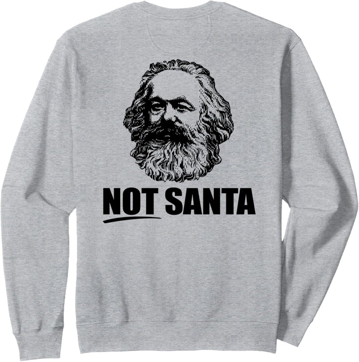 Not Santa Karl Marx Lustige Marxist kommunistische Meme auf der Rückseite. Sweatshirt