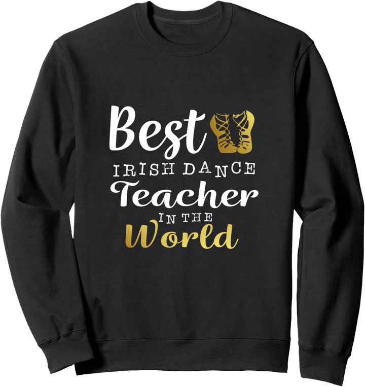 Bestes lustiges irisches Tanzlehrer-Geschenk Sweatshirt