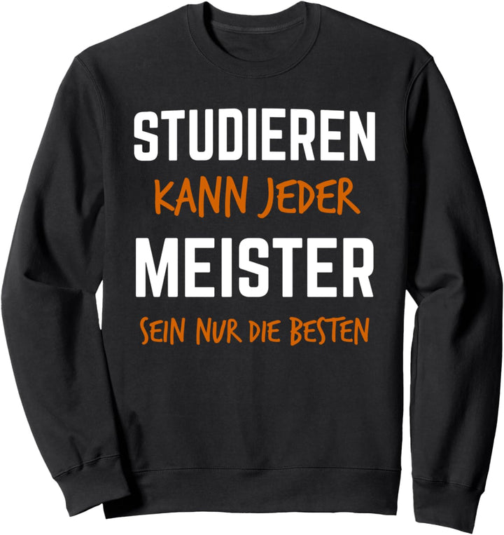 Meister 2023 Meisterprüfung Bestanderen Prüfung Sweatshirt